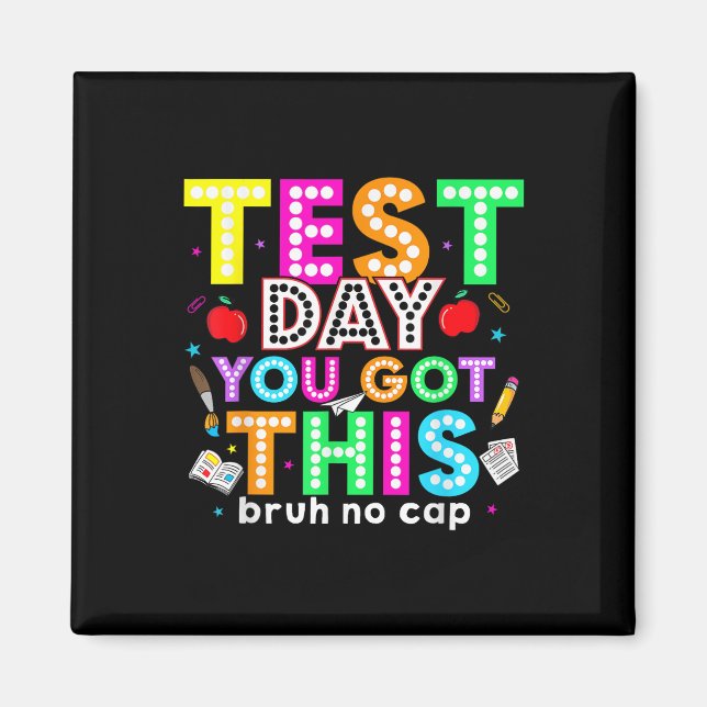Bruh Its Test Day You Got This Testing Day Teacher Magnet (Front)