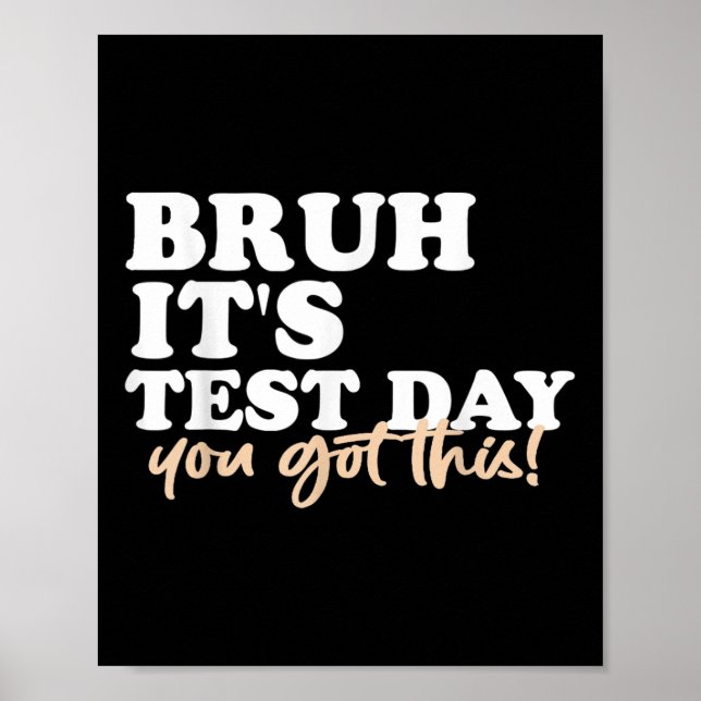 Bruh Its Test Day You Got This Testing Day Teacher Poster (Front)