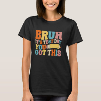 Bruh It's Test Day You Got This Testing Groovy Tea T-Shirt