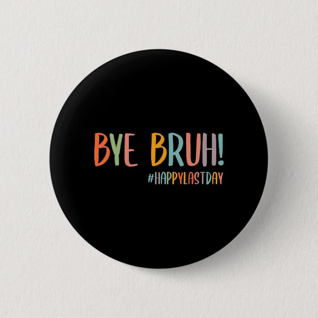 Bruh Last Day Of School Teacher Appreciation Boys  Button (Front)