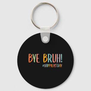 Bruh Last Day Of School Teacher Appreciation Boys Keychain