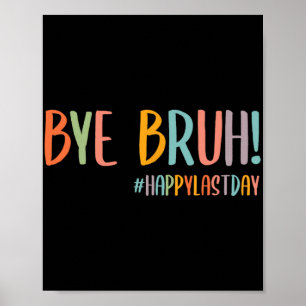 Bruh Last Day Of School Teacher Appreciation Boys Poster