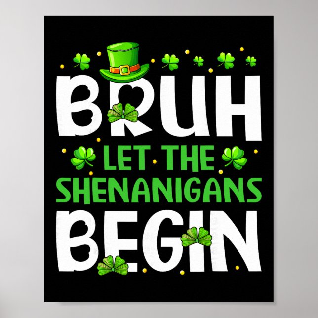 Bruh Let The Shenanigans Begin Funny St Patricks D Poster (Front)