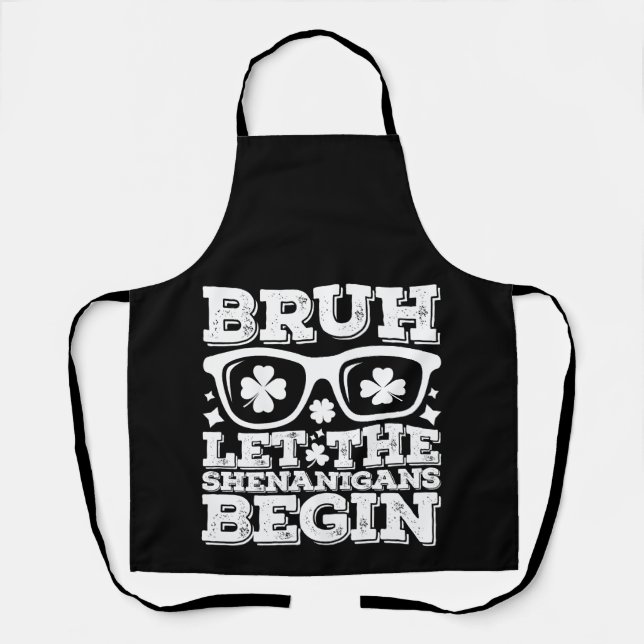 Bruh Let The Shenanigans Begin St Patrick's Day Apron (Front)