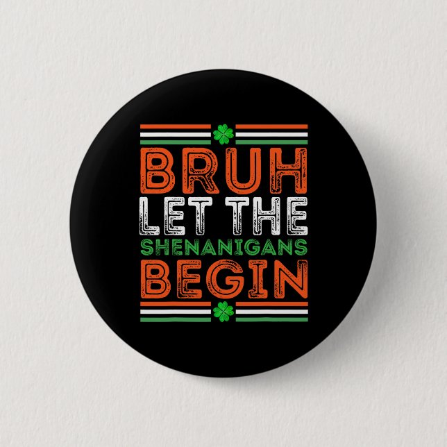 Bruh Let The Shenanigans Begin St Patricks Day Boy Button (Front)
