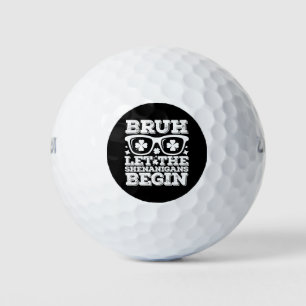 Bruh Let The Shenanigans Begin St Patrick's Day Golf Balls