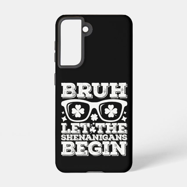 Bruh Let The Shenanigans Begin St Patrick's Day Samsung Galaxy Case (Back)