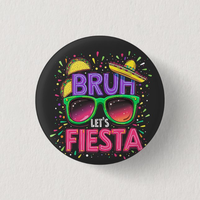 Bruh, Let's Fiesta Cinco De Mayo Mexican Culture Button (Front)
