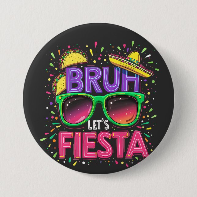 Bruh, Let's Fiesta Cinco De Mayo Mexican Culture Button (Front)