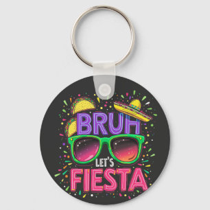 Bruh, Let's Fiesta Cinco De Mayo Mexican Culture Keychain