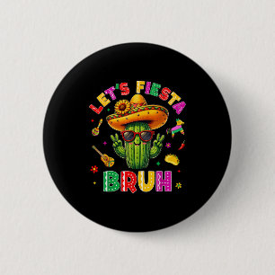 Bruh Lets Fiesta Cinco De Mayo Mexican Party Funny Button