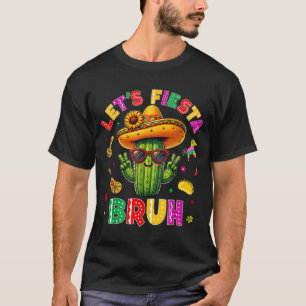 Bruh Lets Fiesta Cinco De Mayo Mexican Party Funny T-Shirt