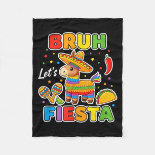 Bruh Lets Fiesta Funny Mexican Taco Pinata Cinco D Fleece Blanket
