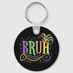 Bruh Mardi Gras – Funny and Festive Carnival Keychain