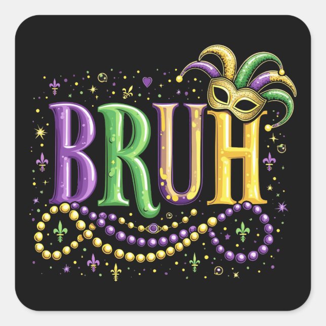 Bruh Mardi Gras – Funny and Festive Carnival Square Sticker (Front)