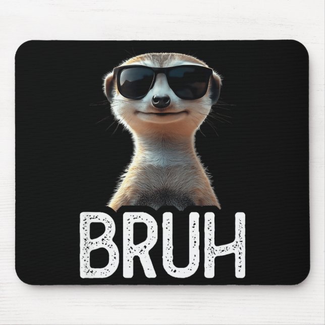 Bruh Meerkat _ Funny Meerkat Lover _ Meme Lover  Mouse Pad (Front)