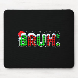 Bruh Meme Christmas Plaid Red White Green Xmas Lig Mouse Pad
