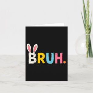Bruh Meme Easter Day Funny Bunny Bro Teens Boys Ki Card