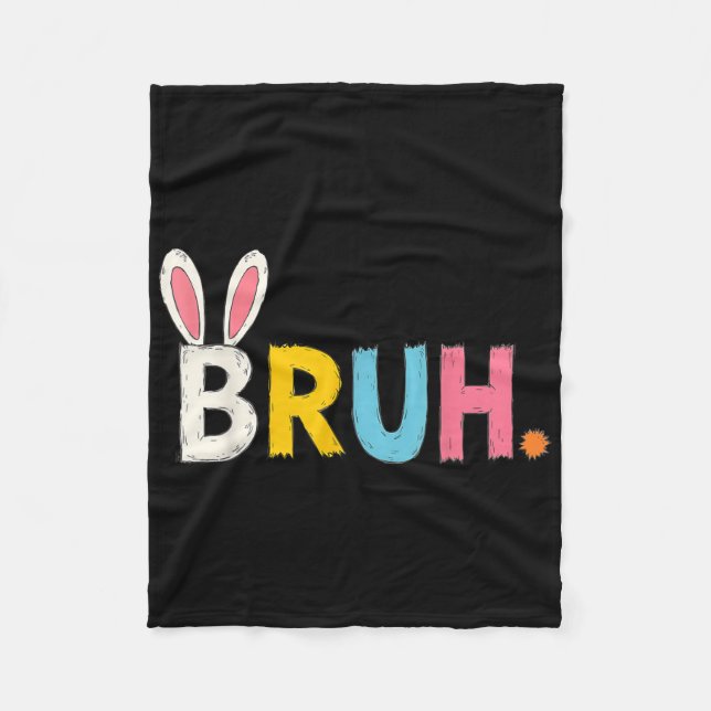 Bruh Meme Easter Day Funny Bunny Bro Teens Boys Ki Fleece Blanket (Front)
