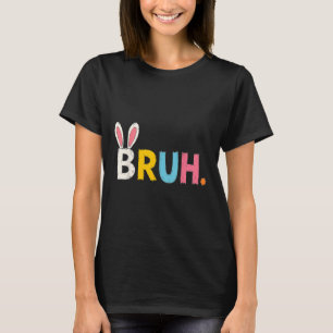 Bruh Meme Easter Day Funny Bunny Bro Teens Boys Ki T-Shirt