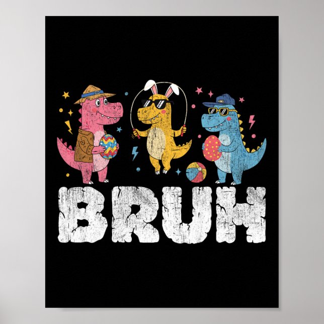 Bruh Meme Easter Day Funny Bunny Eggs T-rex Boys K Poster (Front)