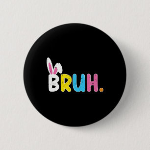 Bruh Meme Easter Day Funny Bunny Eggs Teens Boys K Button