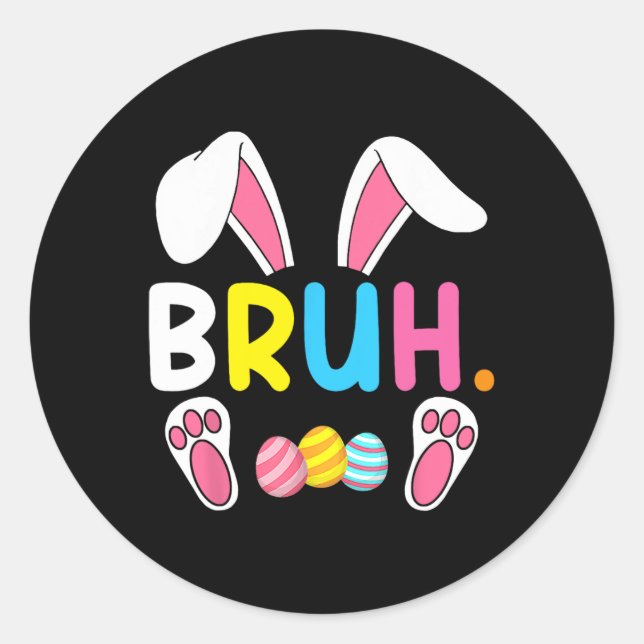 Bruh Meme Easter Day Funny Bunny Eggs Teens Boys K Classic Round Sticker (Front)