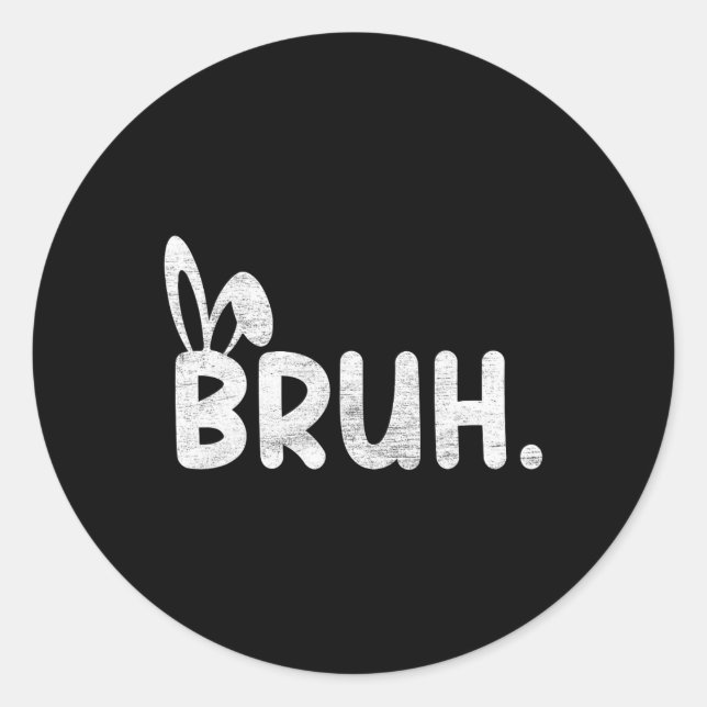 Bruh Meme Easter Day Funny Bunny Eggs Teens Boys K Classic Round Sticker (Front)