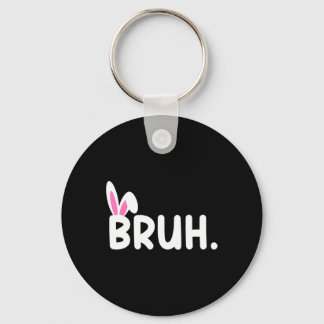 Bruh Meme Easter Day Funny Bunny Eggs Teens Boys K Keychain