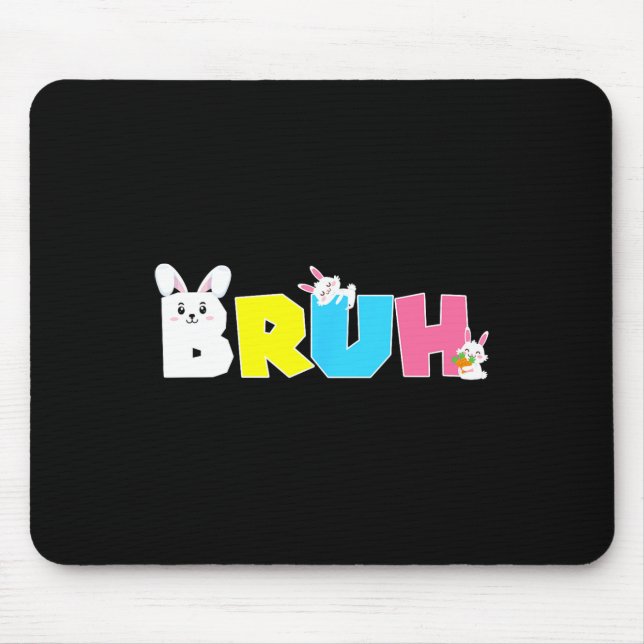 Bruh Meme Easter Day Funny Bunny Eggs Teens Boys K Mouse Pad (Front)