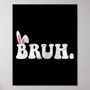 Bruh Meme Easter Day Funny Bunny Eggs Teens Boys K Poster