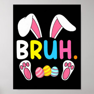 Bruh Meme Easter Day Funny Bunny Eggs Teens Boys K Poster
