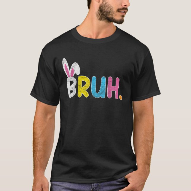 Bruh Meme Easter Day Funny Bunny Eggs Teens Boys K T-Shirt (Front)