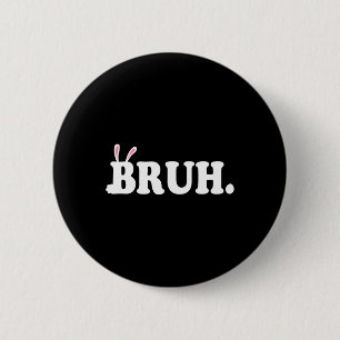 Bruh Meme Funny Bro Greeting Video Gamer Easter Bu Button