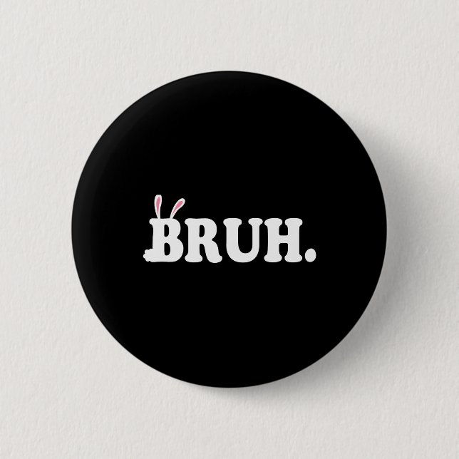 Bruh Meme Funny Bro Greeting Video Gamer Easter Bu Button (Front)