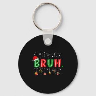 Bruh Meme Funny Christmas Saying Bro Greeting Teen Keychain