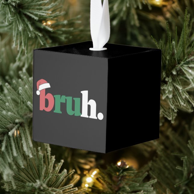 Bruh Meme Funny Saying Bro Greeting Christmas Cube Ornament (Tree)