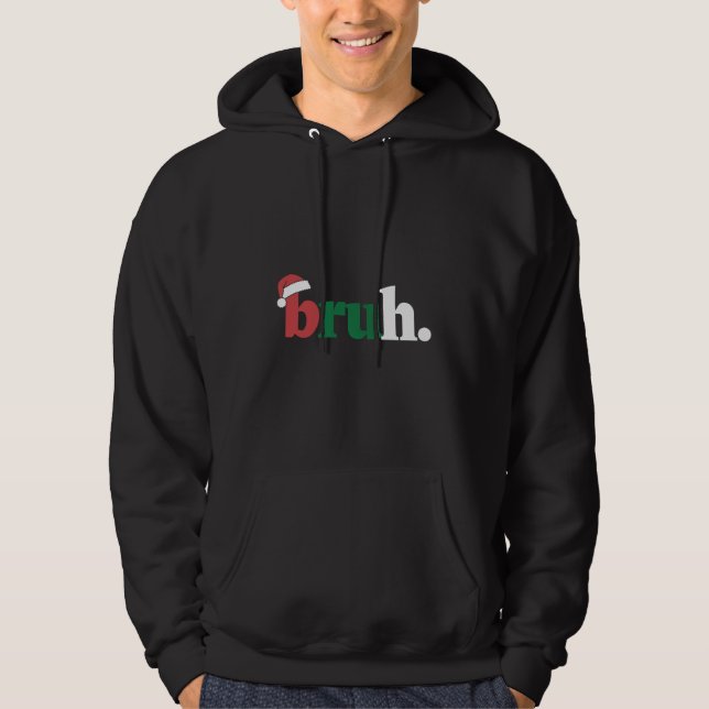 Bruh Meme Funny Saying Bro Greeting Christmas Hoodie (Front)