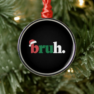Bruh Meme Funny Saying Bro Greeting Christmas Metal Ornament