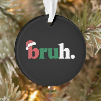 Bruh Meme Funny Saying Bro Greeting Christmas Ornament