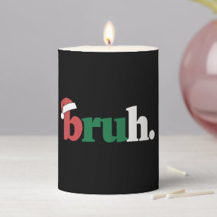 Bruh Meme Funny Saying Bro Greeting Christmas Pillar Candle