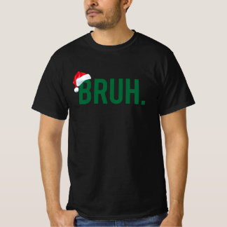 Bruh Meme Funny Saying Bro Greeting Christmas T-Shirt