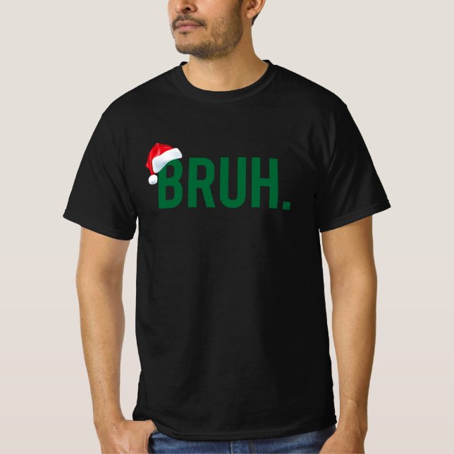 Bruh Meme Funny Saying Bro Greeting Christmas T-Shirt (Front)