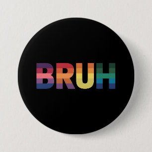Bruh Meme Funny Saying Bro Greeting Gay LGBT Pride Button