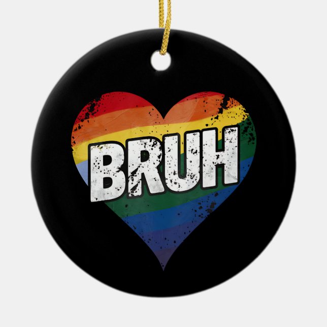 Bruh Meme Funny Saying Bro Greeting Gay LGBT Pride Ceramic Ornament (Front)
