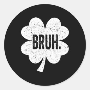 Bruh Meme Funny Saying Bro Greeting Teen Boy St Pa Classic Round Sticker