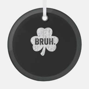 Bruh Meme Funny Saying Bro Greeting Teen Boy St Pa Glass Ornament