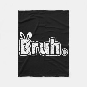 Bruh Meme Funny Saying Bro Greeting Teens Boys Eas Fleece Blanket
