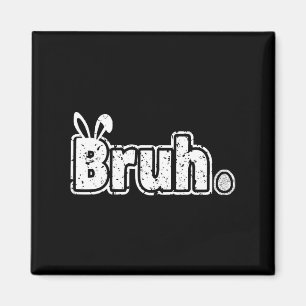 Bruh Meme Funny Saying Bro Greeting Teens Boys Eas Magnet