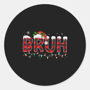 Bruh Meme Funny Saying Bro Greeting Teens Boys Men Classic Round Sticker